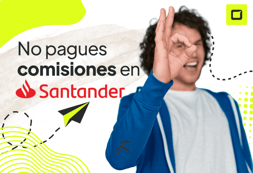 Requisitos para no pagar comisiones en el Banco Santander [Guía completa]