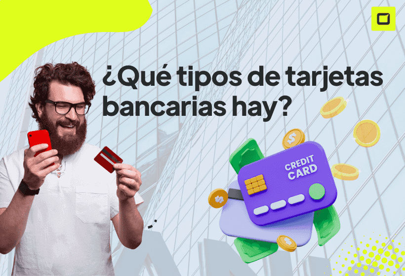 ¿Qué tipos de tarjetas bancarias hay