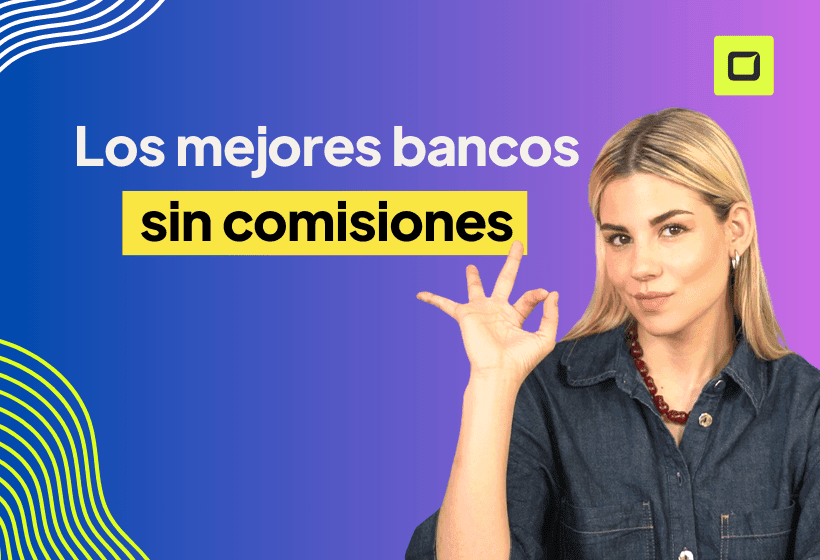 los mejores bancos sin comisiones, paula Diaz linares explicando cuales son las mejores opciones