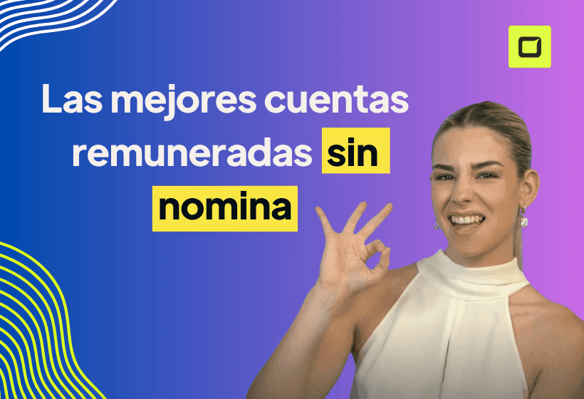 paula Diaz linares periodista contándonos cuales son los mejores cuentas remuneradas sin nomina ni comisiones