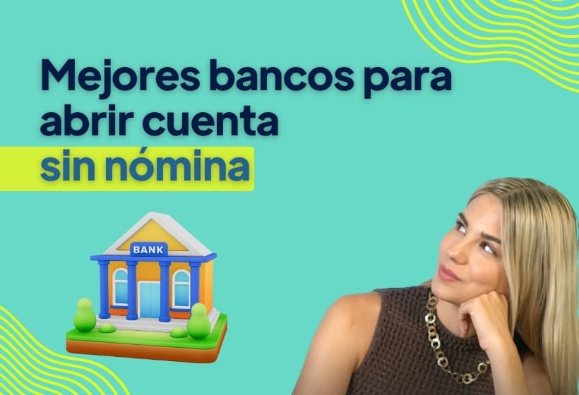 mejores bancos para abrir cuenta sin nómina