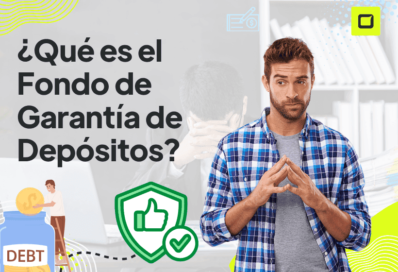 chico pregúntandose que es el fondo de garantías de depósitos y hasta que monto cubre