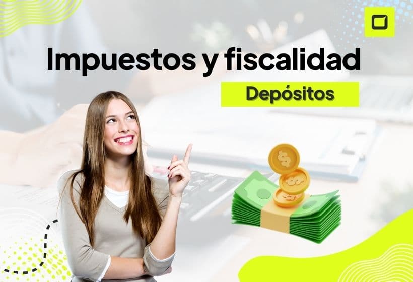 Impuestos y fiscalidad de los depósitos