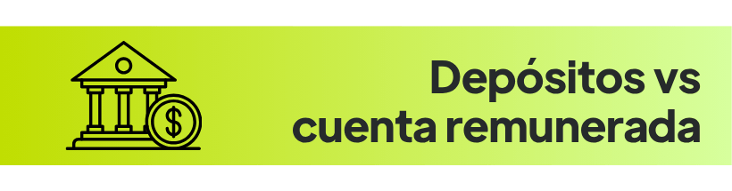 Depósitos vs cuenta remunerada